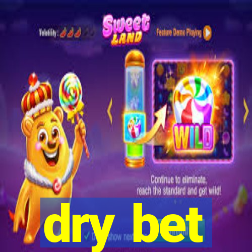 dry bet